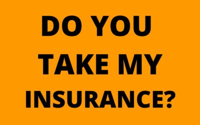 Do You Take My Insurance